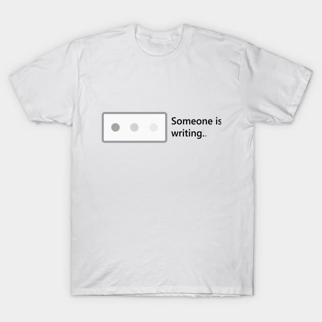 Someone is writing T-Shirt by CrawfordFlemingDesigns